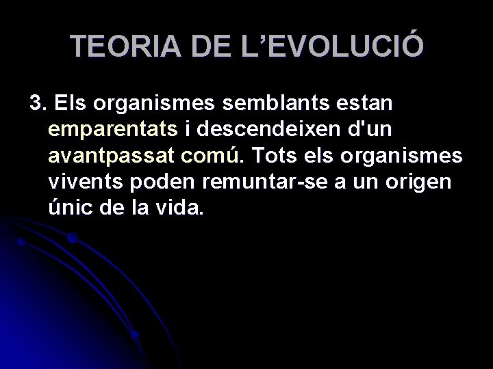 TEORIA DE L’EVOLUCIÓ 3. Els organismes semblants estan emparentats i descendeixen d'un avantpassat comú.