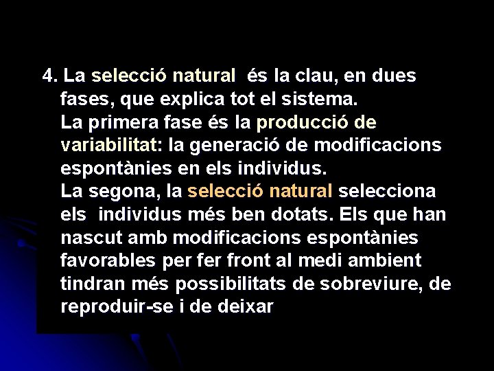 4. La selecció natural és la clau, en dues fases, que explica tot el