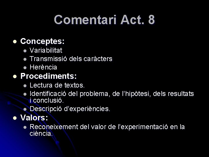 Comentari Act. 8 l Conceptes: l l Procediments: l l Variabilitat Transmissió dels caràcters