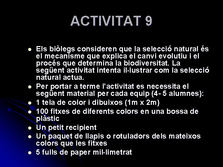 ACTIVITAT 9 l l l l Els biòlegs consideren que la selecció natural és