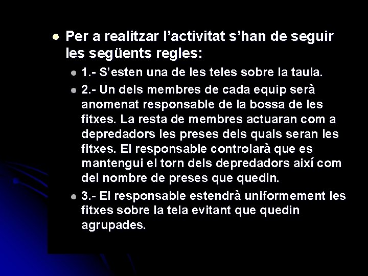 l Per a realitzar l’activitat s’han de seguir les següents regles: l l l