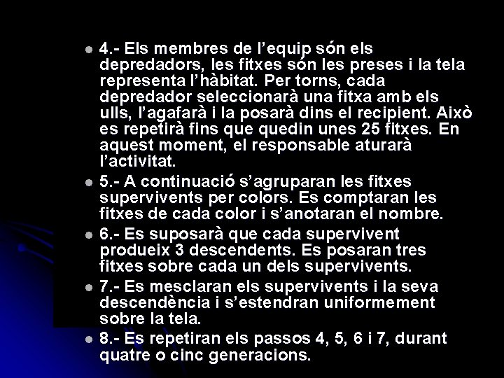 l l l 4. - Els membres de l’equip són els depredadors, les fitxes