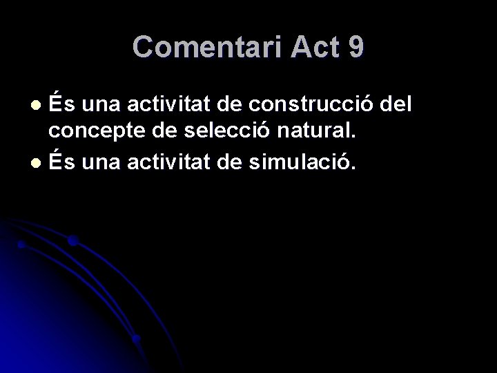 Comentari Act 9 És una activitat de construcció del concepte de selecció natural. l