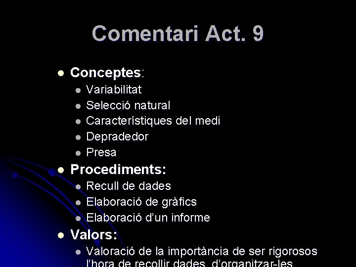 Comentari Act. 9 l Conceptes: l l l Procediments: l l Variabilitat Selecció natural