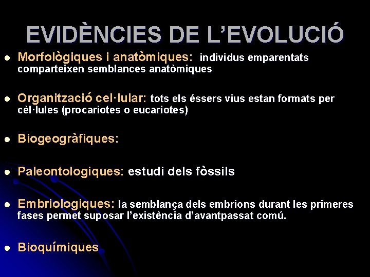 EVIDÈNCIES DE L’EVOLUCIÓ l Morfològiques i anatòmiques: individus emparentats l Organització cel·lular: tots els