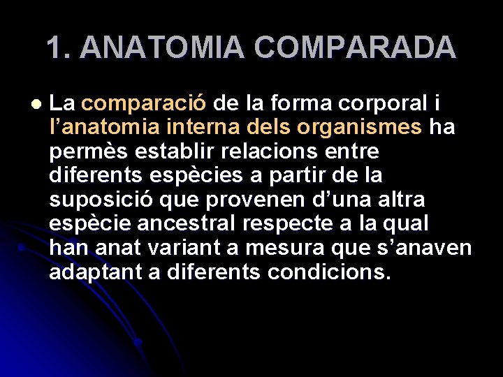 1. ANATOMIA COMPARADA l La comparació de la forma corporal i l’anatomia interna dels