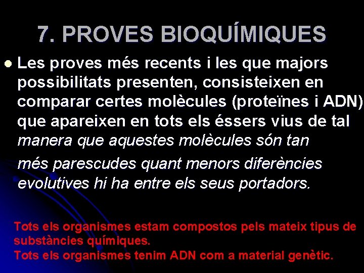 7. PROVES BIOQUÍMIQUES l Les proves més recents i les que majors possibilitats presenten,