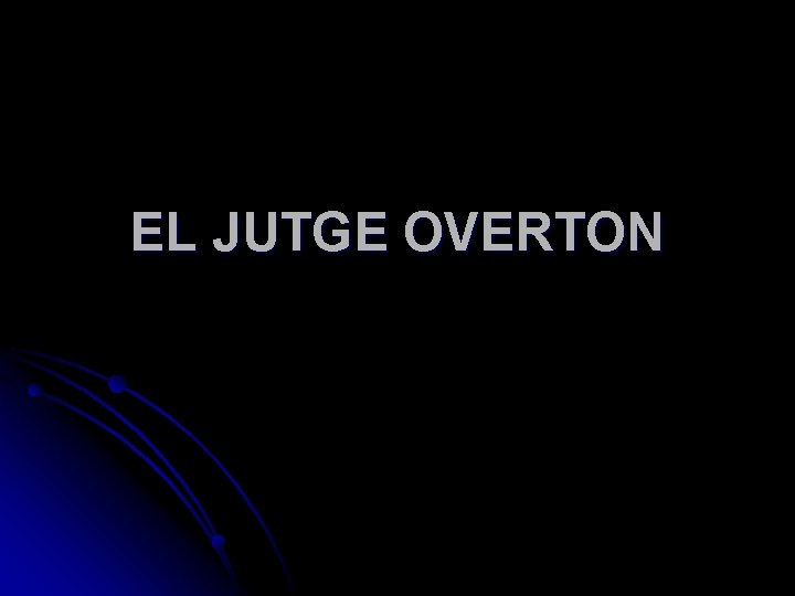 EL JUTGE OVERTON 
