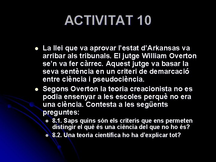 ACTIVITAT 10 l l La llei que va aprovar l’estat d’Arkansas va arribar als