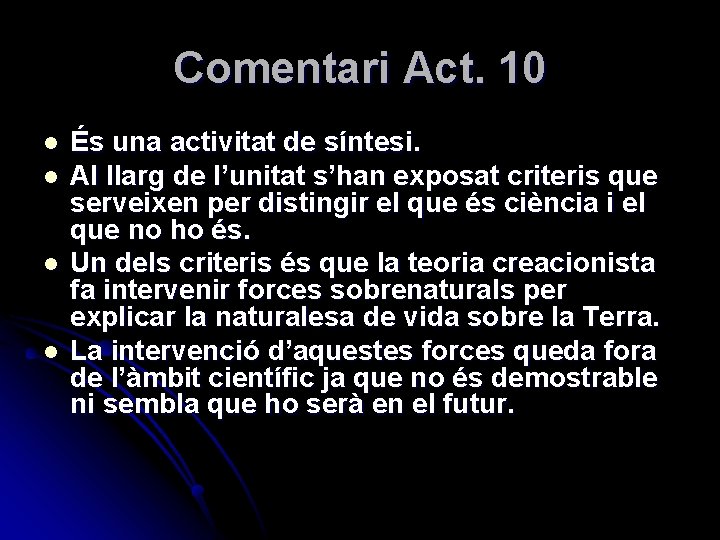 Comentari Act. 10 l l És una activitat de síntesi. Al llarg de l’unitat