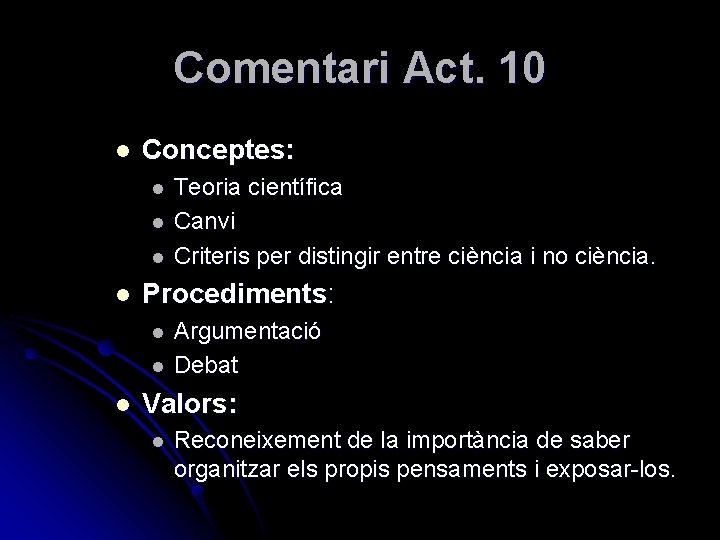 Comentari Act. 10 l Conceptes: l l Procediments: l l l Teoria científica Canvi