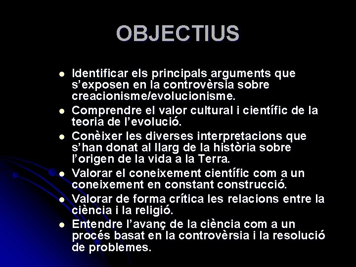 OBJECTIUS l l l Identificar els principals arguments que s’exposen en la controvèrsia sobre