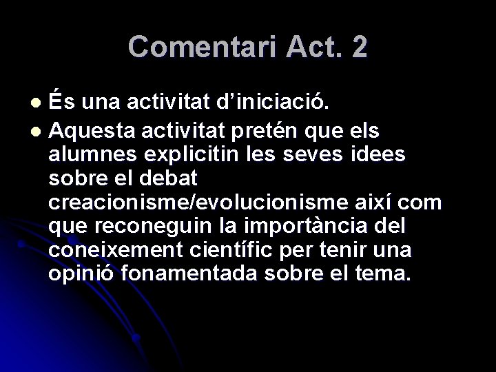 Comentari Act. 2 És una activitat d’iniciació. l Aquesta activitat pretén que els alumnes