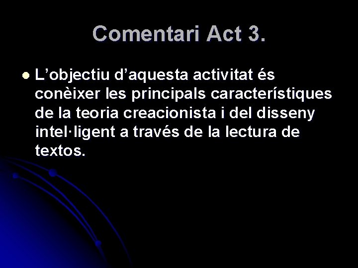 Comentari Act 3. l L’objectiu d’aquesta activitat és conèixer les principals característiques de la