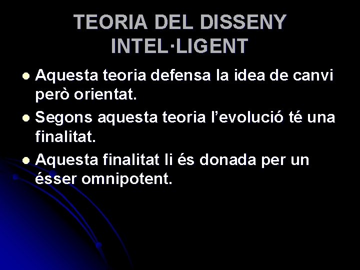 TEORIA DEL DISSENY INTEL·LIGENT Aquesta teoria defensa la idea de canvi però orientat. l