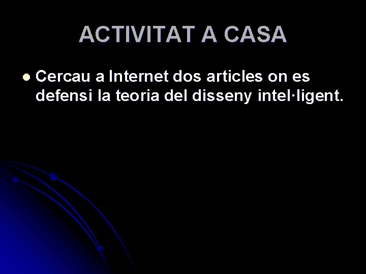 ACTIVITAT A CASA l Cercau a Internet dos articles on es defensi la teoria