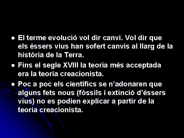 l l l El terme evolució vol dir canvi. Vol dir que els éssers