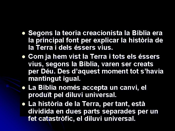 l l Segons la teoria creacionista la Bíblia era la principal font per explicar