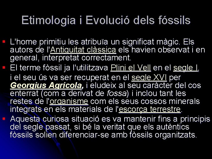 Etimologia i Evolució dels fóssils § L'home primitiu les atribuïa un significat màgic. Els