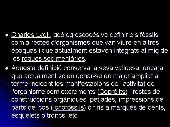 l l Charles Lyell, geòleg escocés va definir els fòssils com a restes d'organismes