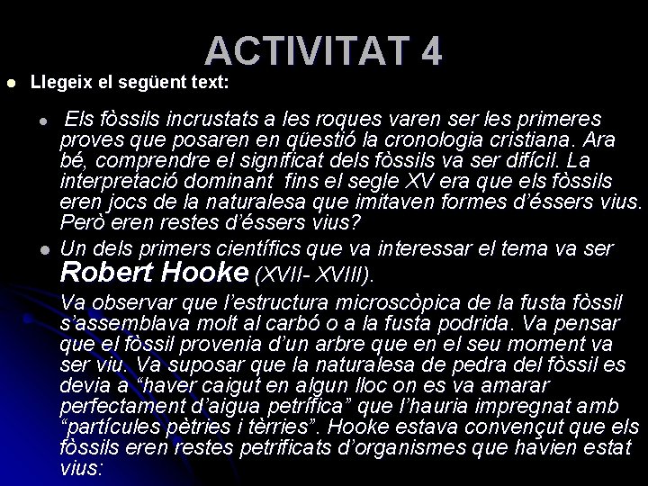 ACTIVITAT 4 l Llegeix el següent text: l l Els fòssils incrustats a les