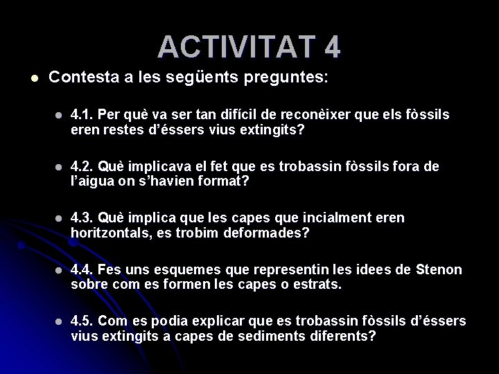 ACTIVITAT 4 l Contesta a les següents preguntes: l 4. 1. Per què va