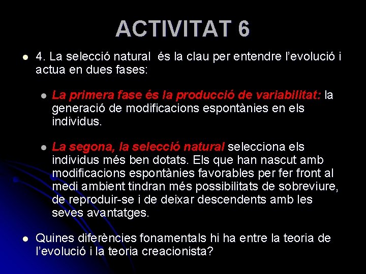 ACTIVITAT 6 l l 4. La selecció natural és la clau per entendre l’evolució