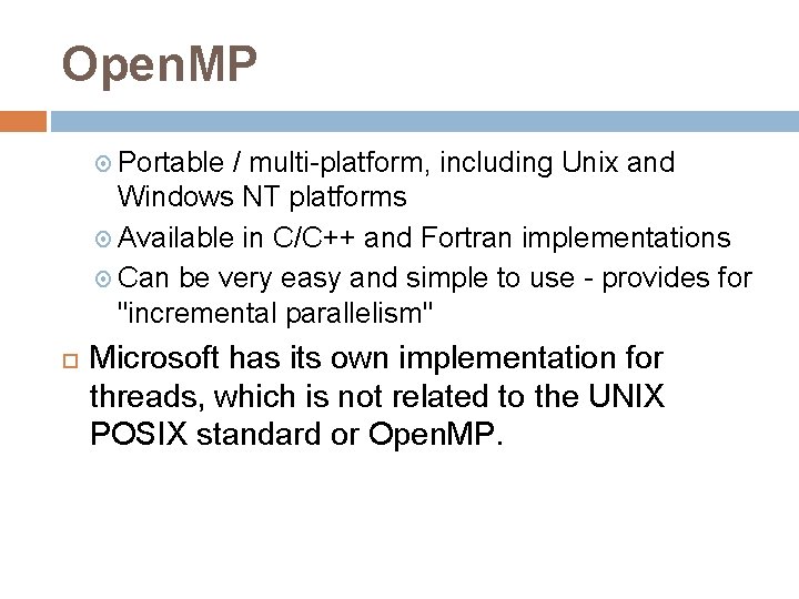 Open. MP Portable / multi-platform, including Unix and Windows NT platforms Available in C/C++