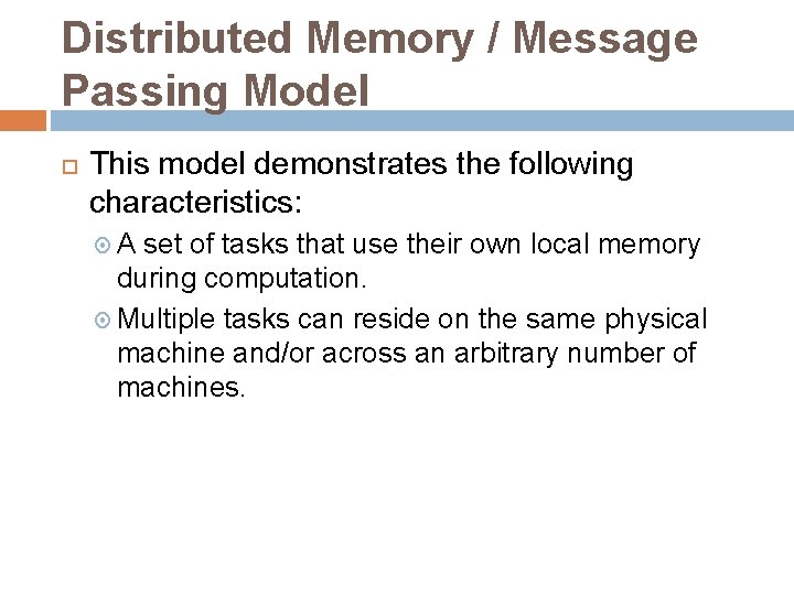 Distributed Memory / Message Passing Model This model demonstrates the following characteristics: A set