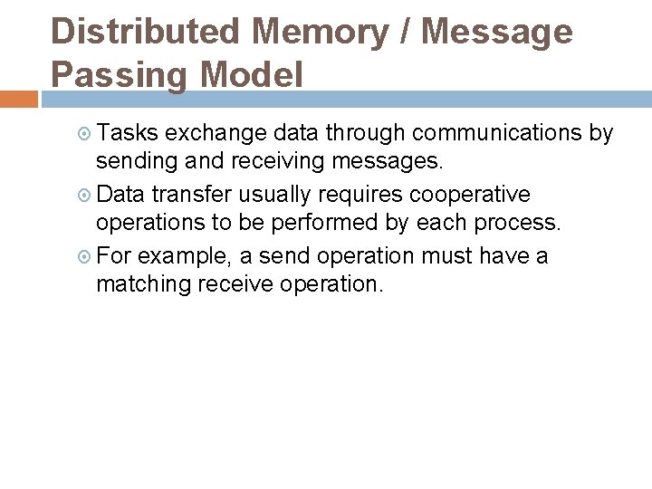Distributed Memory / Message Passing Model Tasks exchange data through communications by sending and