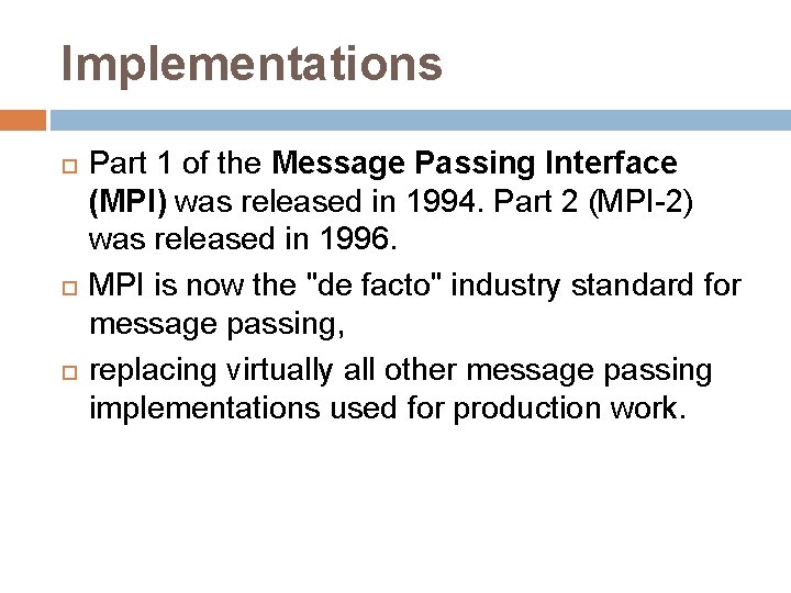 Implementations Part 1 of the Message Passing Interface (MPI) was released in 1994. Part