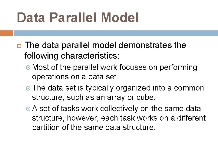 Data Parallel Model The data parallel model demonstrates the following characteristics: Most of the