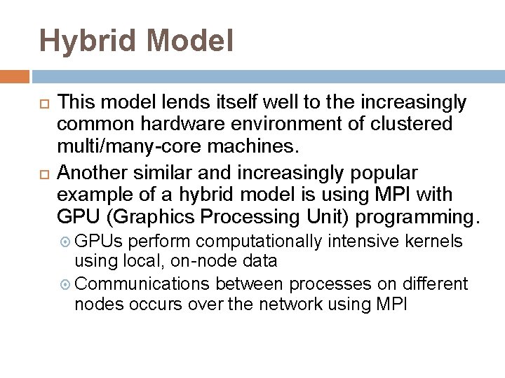 Hybrid Model This model lends itself well to the increasingly common hardware environment of