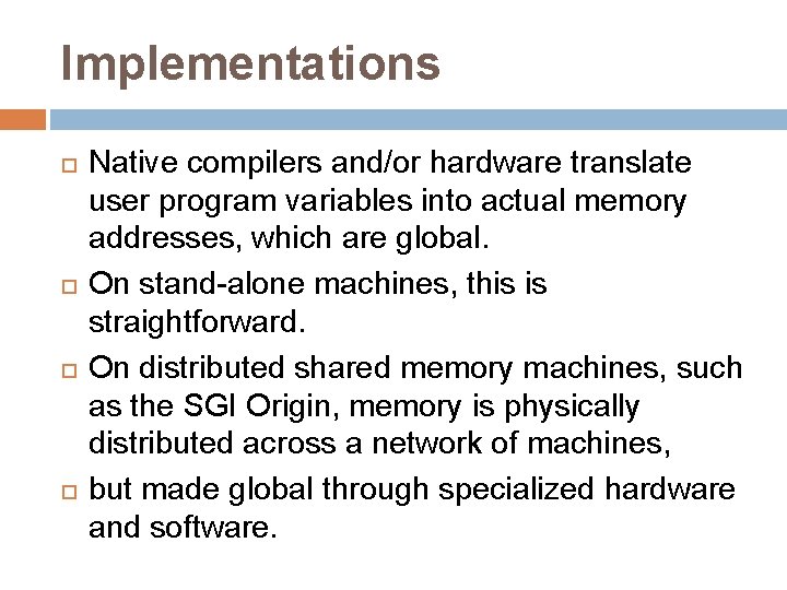 Implementations Native compilers and/or hardware translate user program variables into actual memory addresses, which