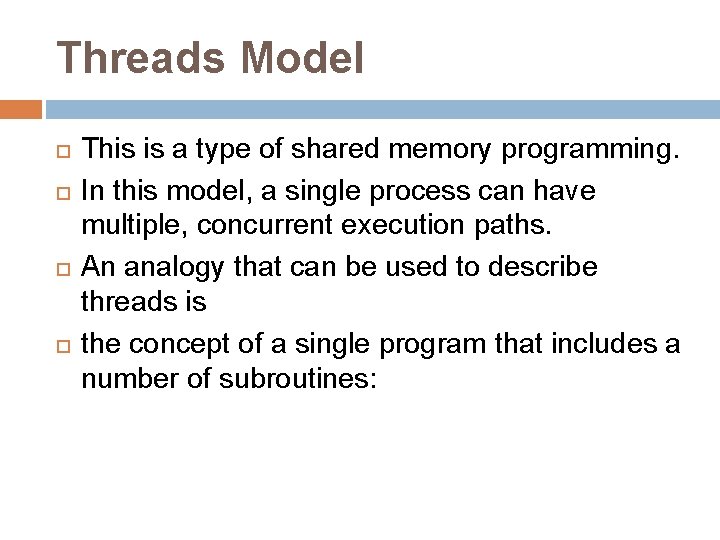 Threads Model This is a type of shared memory programming. In this model, a