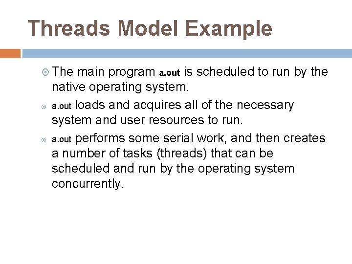 Threads Model Example The main program a. out is scheduled to run by the