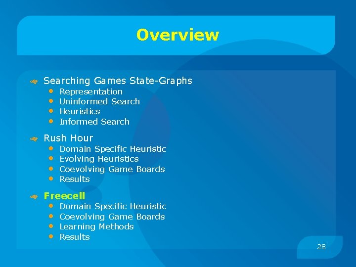 Overview Searching Games State-Graphs • • Representation Uninformed Search Heuristics Informed Search Rush Hour