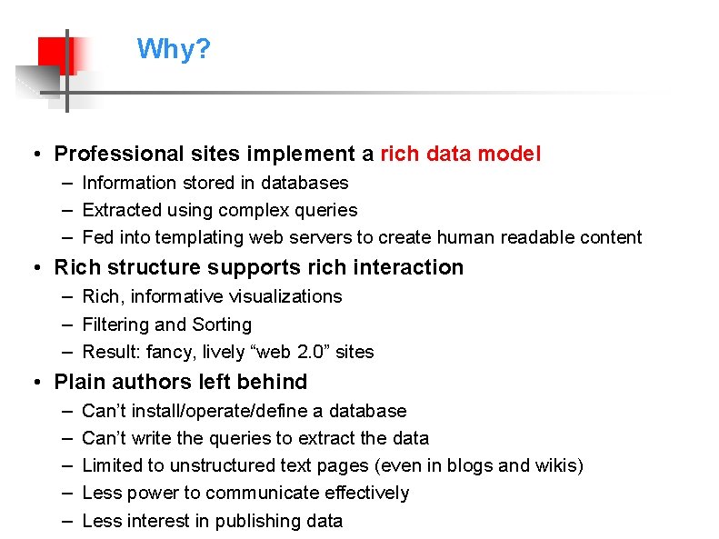 Why? • Professional sites implement a rich data model – Information stored in databases