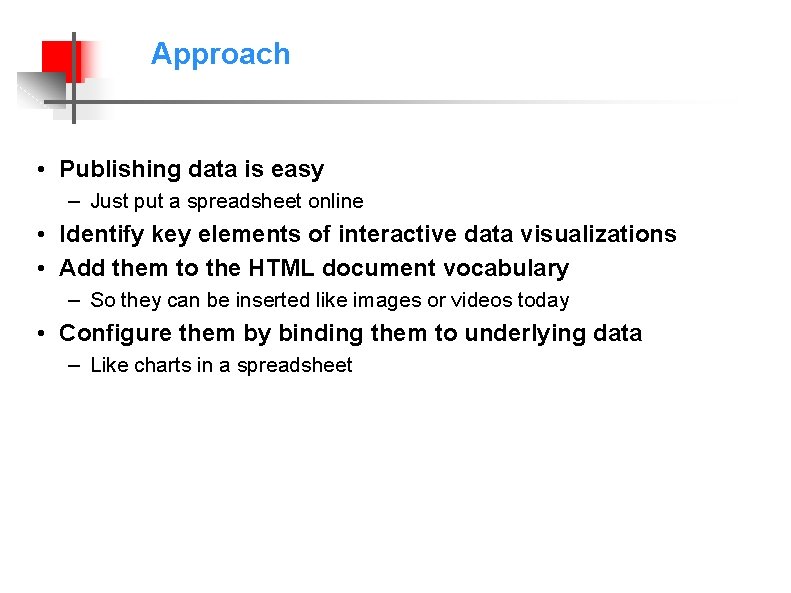 Approach • Publishing data is easy – Just put a spreadsheet online • Identify