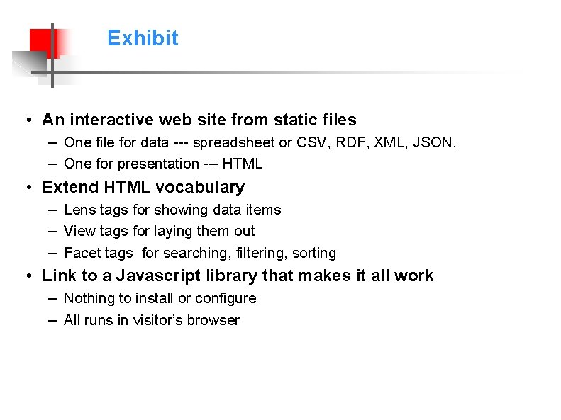 Exhibit • An interactive web site from static files – One file for data