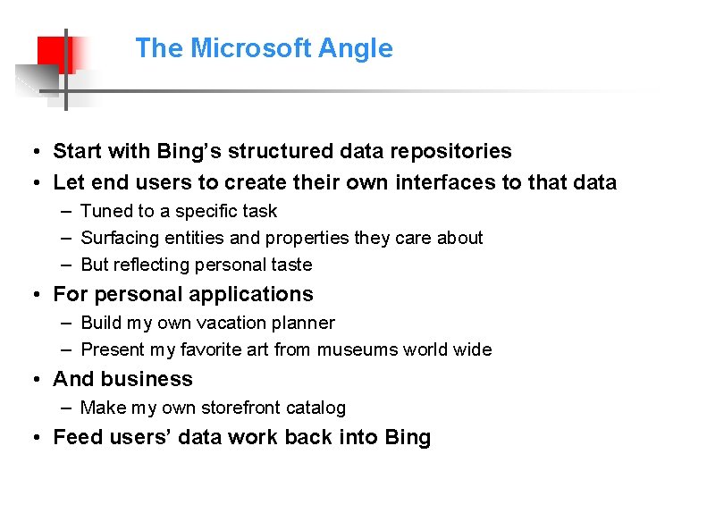 The Microsoft Angle • Start with Bing’s structured data repositories • Let end users