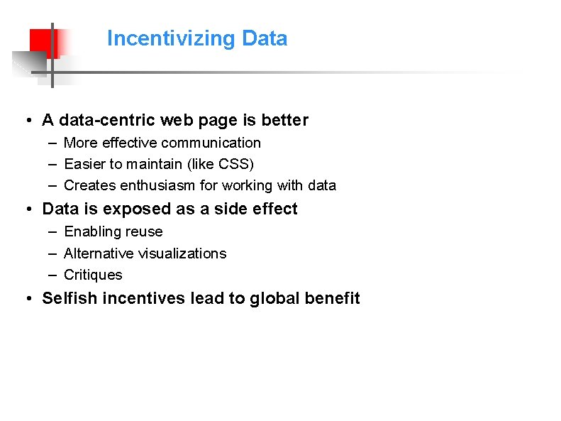 Incentivizing Data • A data-centric web page is better – More effective communication –