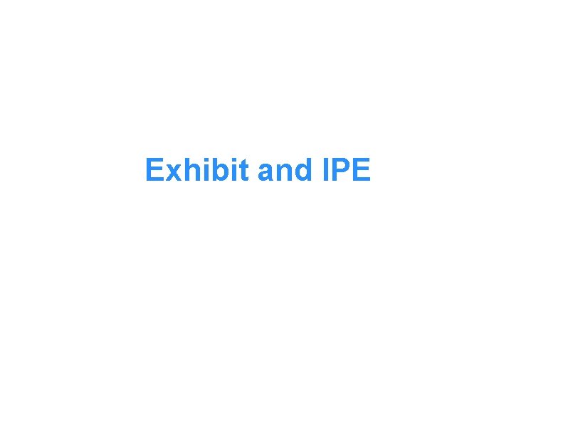 Exhibit and IPE 