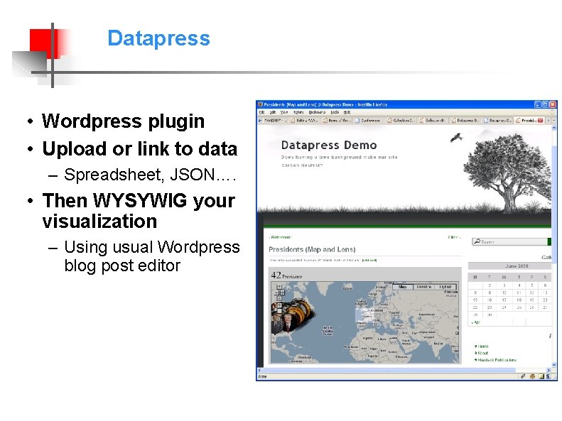 Datapress • Wordpress plugin • Upload or link to data – Spreadsheet, JSON…. •