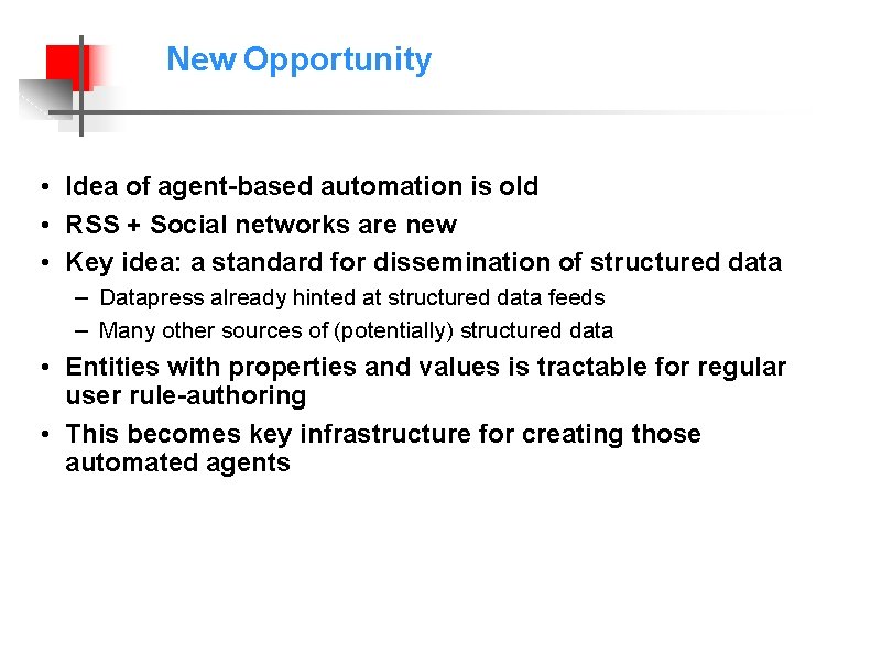 New Opportunity • Idea of agent-based automation is old • RSS + Social networks