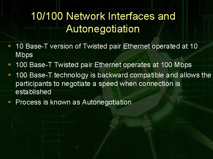 10/100 Network Interfaces and Autonegotiation w 10 Base-T version of Twisted pair Ethernet operated