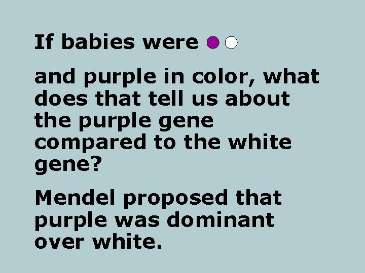 If babies were and purple in color, what does that tell us about the