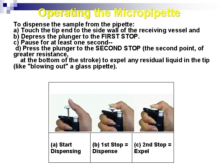 Operating the Micropipette To dispense the sample from the pipette: Step 9: the Dispense