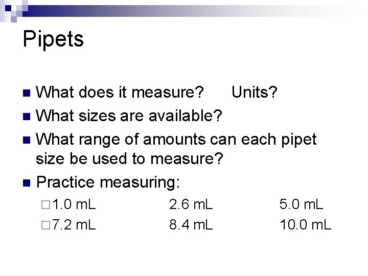 Pipets What does it measure? Units? n What sizes are available? n What range