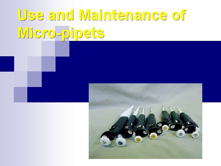 Use and Maintenance of Micro-pipets 